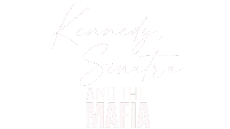 Kennedy, Sinatra And The Mafia